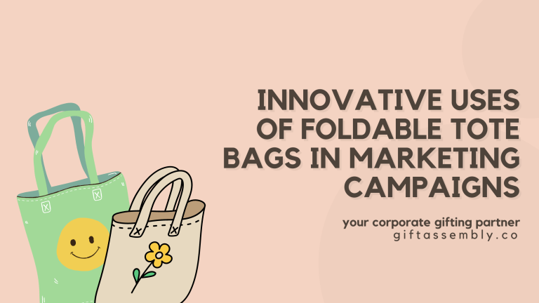 Innovative Uses of Foldable Tote Bags in Marketing Campaigns | Corporate Gifts Singapore