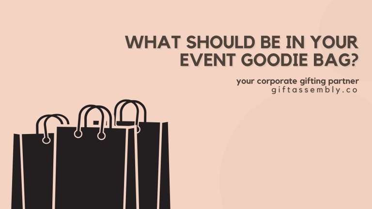 What Should Be In Your Event Goodie Bag | Corporate Gifts Singapore
