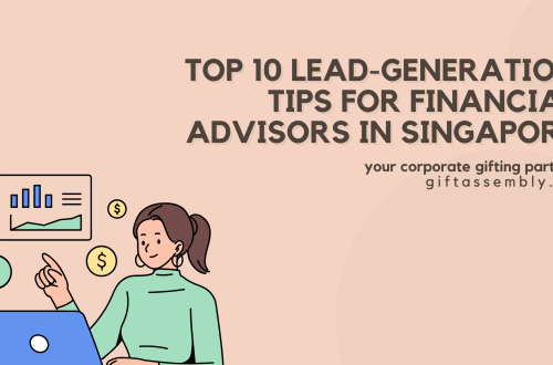 Top 10 Lead-Generation Tips for Financial Advisors in Singapore | Corporate Gifts Singapore