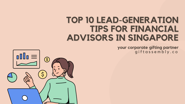 Top 10 Lead-Generation Tips for Financial Advisors in Singapore | Corporate Gifts Singapore