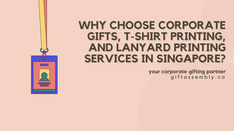 Why Choose Corporate Gifts, T-Shirt Printing, and Lanyard Printing Services in Singapore | Corporate Gifts Singapore
