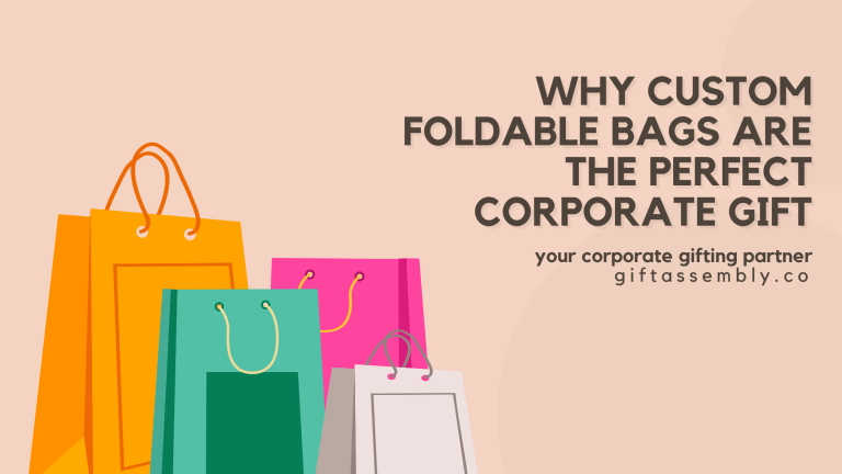 Why Custom Foldable Bags Are the Perfect Corporate Gift | Corporate Gifts Singapore