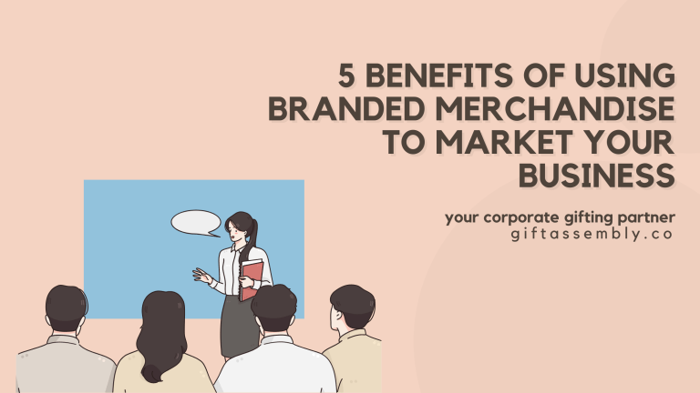 5 Benefits of Using Branded Merchandise to Market Your Business | Corporate Gifts Singapore
