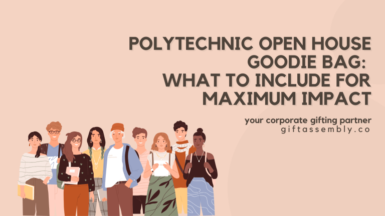 Polytechnic Open House Goodie Bags | What to Include for Maximum Impact | Corporate Gifts Singapore
