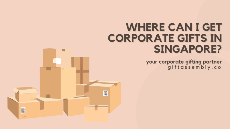 Where Can I Get Corporate Gifts in Singapore | Corporate Gifts Singapore