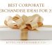 Best Corporate Merchandise Ideas for 2025