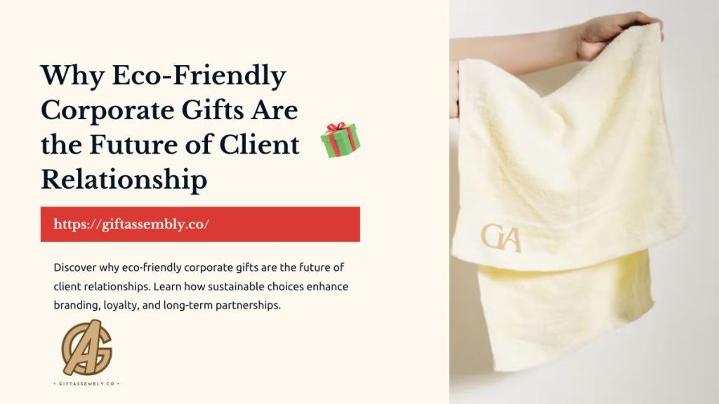 Why Eco-Friendly Corporate Gifts Are the Future of Client Relationships